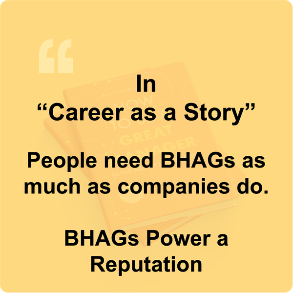 People need BHAGs as much as Companies Do